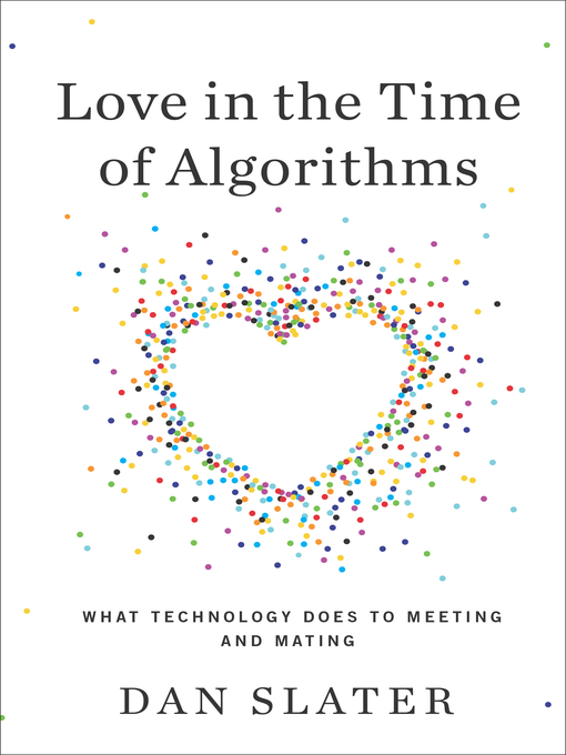 Title details for Love in the Time of Algorithms by Dan Slater - Wait list